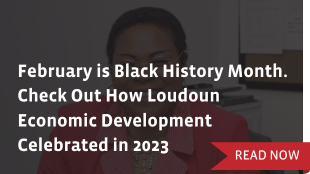February is Black History Month. Check Out How Loudoun Economic Development Celebrated in 2023