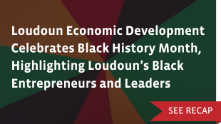 Loudoun Economic Development Celebrates Black History Month, Highlighting Loudoun’s Black Entrepreneurs and Leaders