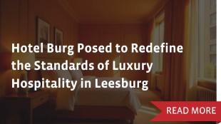 Hotel Burg Posed to Redefine the Standards of Luxury Hospitality in Leesburg