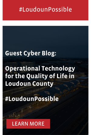 Guest Cyber Blog:  Operational Technology for the Quality of Life in Loudoun County  #LoudounPossible