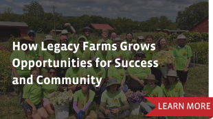 How Legacy Farms Grows Opportunities for Success and Community