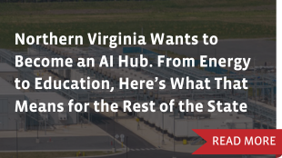 Northern Virginia Wants to Become an AI Hub. From Energy to Education, Here’s What That Means for the Rest of the State