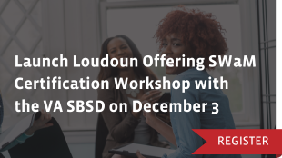 Launch Loudoun Offering SWaM Certification Workshop with the VA SBSD on December 3