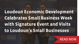 Loudoun Economic Development Celebrates Small Business Week with Signature Event and Visits to Loudoun’s Small Businesses
