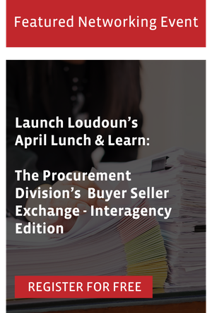 Launch Loudoun’s April Lunch & Learn:  The Procurement Division’s  Buyer Seller Exchange - Interagency Edition