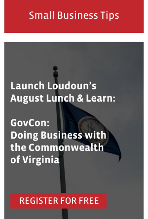 Launch Loudoun’s August Lunch & Learn:  GovCon: Doing Business with the Commonwealth of Virginia