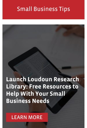 Launch Loudoun Research Library free resources to help with your small business needs