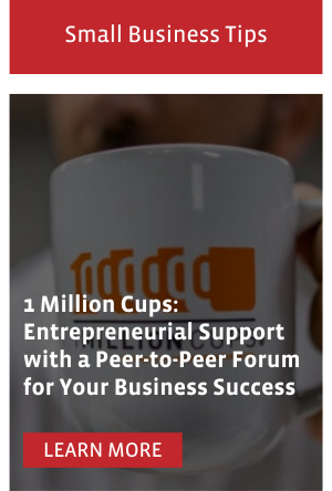 1 Million Cups: Entrepreneurial Support with a peer-to-peer forum for your business success