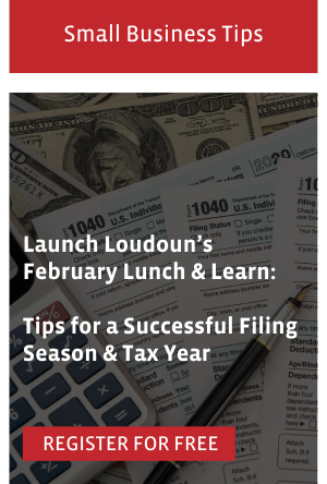 Launch Loudoun’s February Lunch & Learn:  Tips for a Successful Filing Season & Tax Year