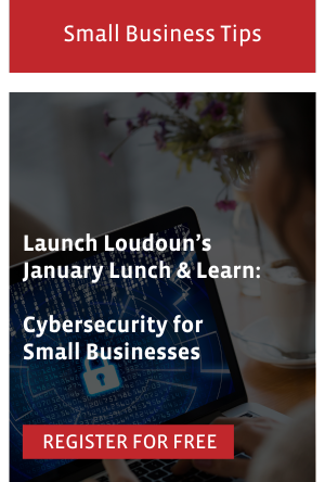 Launch Loudoun January Lunch and Learn Cybersecurity for Small Businesses