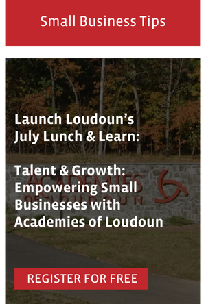 Launch Loudoun’s July Lunch & Learn:  Talent & Growth: Empowering Small Businesses with Academies of Loudoun