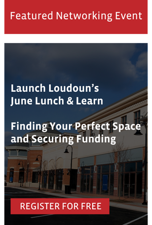 Launch Loudoun Lunch and Learn: Finding Your Perfect Space and Securing Funding