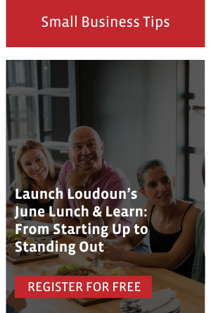Launch Loudoun June Lunch and Learn From Starting Up to Standing Out