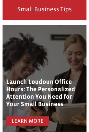 Launch Loudoun Office  Hours: The Personalized attention you need for your small business