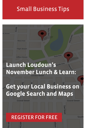 Launch Loudoun’s November Lunch & Learn:  Get your Local Business on Google Search and Maps