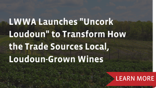LWWA Launches "Uncork Loudoun" to Transform How the Trade Sources Local, Loudoun-Grown Wines