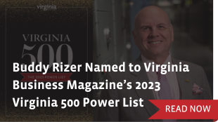 Buddy Rizer Named to Virginia Business Magazine’s 2023 Virginia 500 Power List